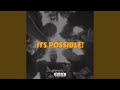 IT'S POSSIBLE!