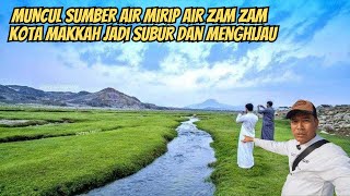 PERJALANAN MENUJU SUMBER MATA AIR YG MIRIP AIR ZAM ZAM DI MAKKAH