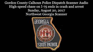 Gordon County Dispatch Scanner Audio High-speed chase on I-75 ends in crash and arrest