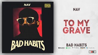 Nav - To My Grave Bad Habits