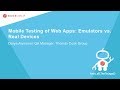 Mobile Testing of Web Apps: Emulators vs. Real Devices - Darya Alymova – Thomas Cook Group