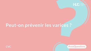 Peut-on prévenir les varices ?