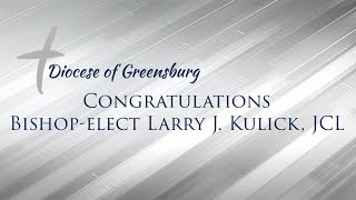 Congratulations Bishop-elect Larry J. Kulick, JCL