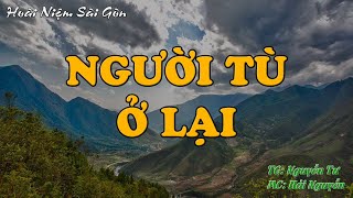 NGƯỜI TÙ Ở LẠI || Hồi Ký Miền Nam VN