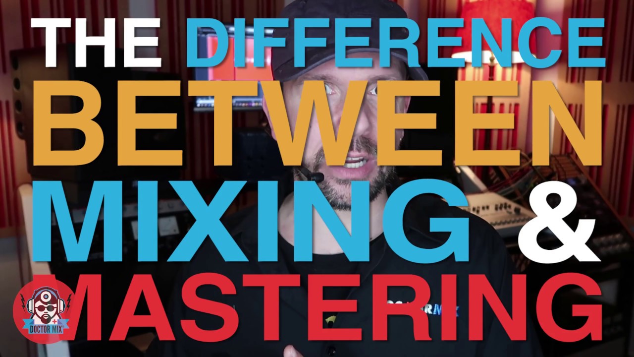 Difference Between Mixing & Mastering - YouTube