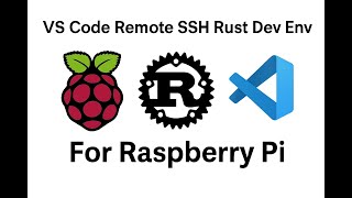 Programming Rust on Your Raspberry Pi Remotely Using VS Code
