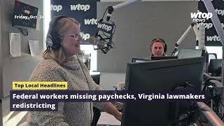 Federal workers missing paychecks, Virginia lawmakers redistricting