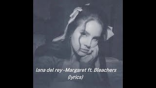 lana del rey | Margaret ft.Bleachers (lyrics)