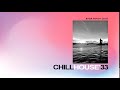 chill house compilation vol.33