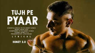 Tujh Pe Pyaar (LYRICS) – HONEY 3.0 | Yo Yo Honey Singh