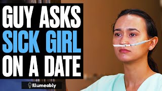 Guy Asks SICK GIRL On A Date, What Happens Is Shocking | Illumeably