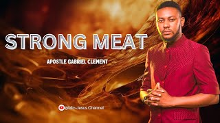 Strong Meat - Apostle Gabriel Clement 🔥🔥