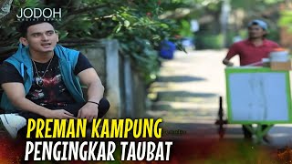 Dosa Lama Menyapa Kembali Kisah Pilu Seorang Bekas Preman | Jodoh Wasiat Bapak Eps 168 FULL