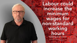 Labour could increase the minimum wages for non-standard working hours