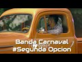 Banda Carnaval - Segunda Opción (Vídeo Music 2017)