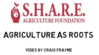 Agriculture as Roots - S.H.A.R.E. Agriculture Foundation