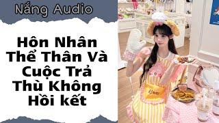 [ Truyện Audio ] Hôn Nhân Thế Thân Và Cuộc Trả Thù Không Hồi Kết #truyenaudio #audio