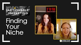 Actionable Marketing - Finding Your Niche