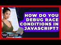 How Do You Debug Race Conditions In JavaScript? - JavaScript Toolkit