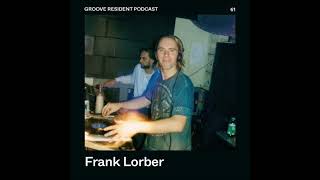 Frank Lorber (Omen Silvester 1995) – GROOVE Resident Podcast 61