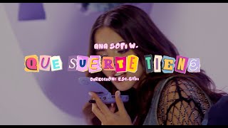 Ana Sofi W - que suerte tiene (Video Oficial)