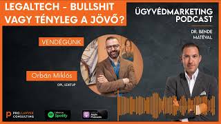 Ügyvédmarketing Podcast-  Bullshit-e a legaltech?