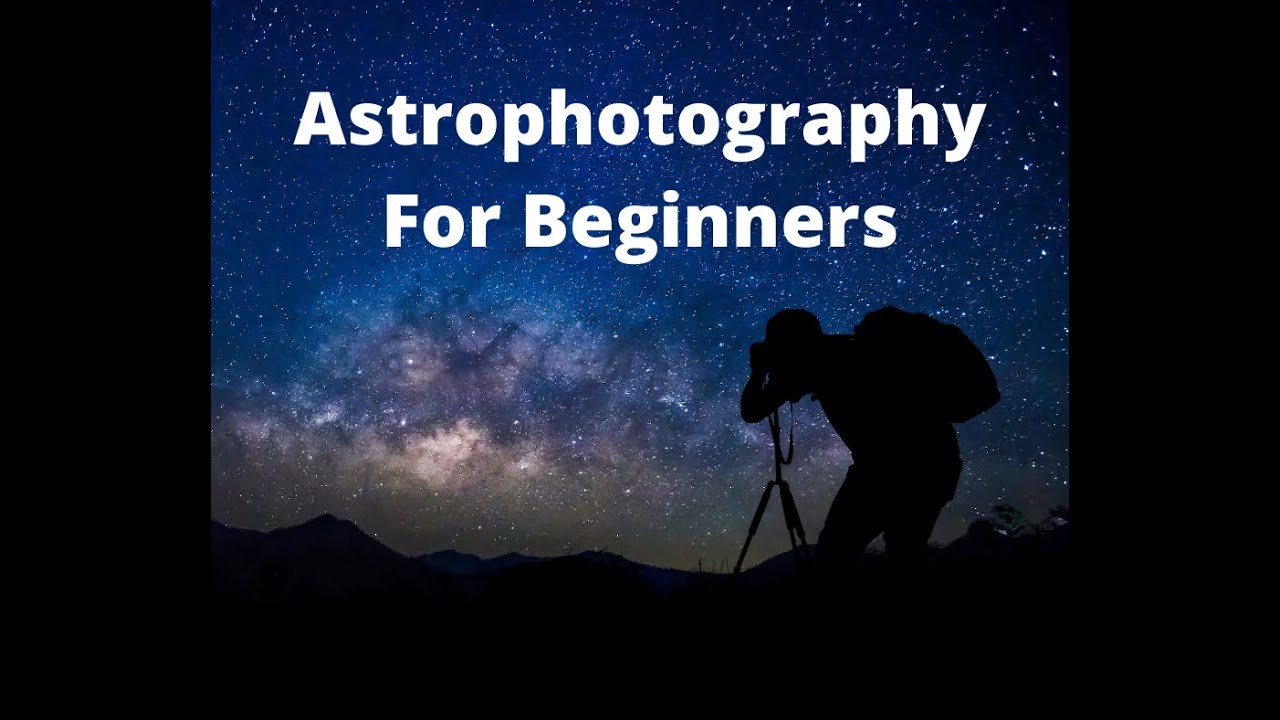 Astrophotography For Beginners - YouTube