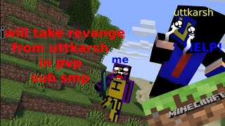 i won from uttkarsh in pvp (sub smp)