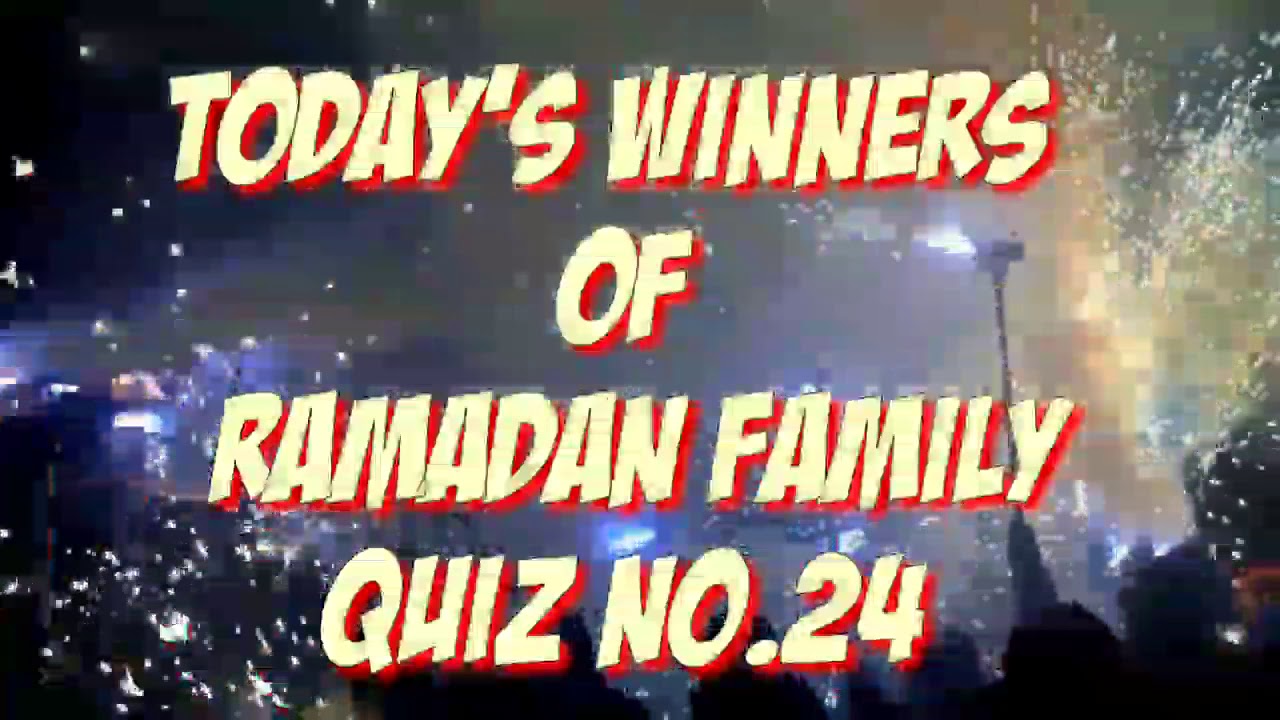 Today's Result Of Ramadan Family Quiz No.24 || Islamic Quiz || Syed ...