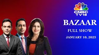 Bazaar: The Most Comprehensive Show On Stock Markets | Full Show | January 10, 2025 | CNBC TV18