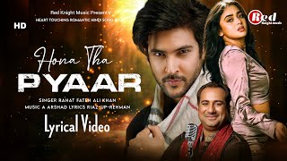 Hona Tha Pyaar (LYRICS) Rahat Fateh Ali Khan | Shivin Narang | Tejasswi Prakash | Heart Touching