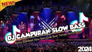 DJ CAMPURAN VIRAL TIKTOK TERBARU SLOW BASS 🎵 KUMPULAN DJ VIRAL TIKTOK TERBARU SLOW BASS 2024 🎵