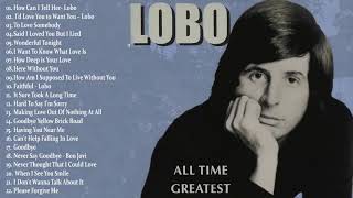 Lobo Greatest Hits -  Best Songs Of Lobo - Soft Rock Love Songs 70s, 80s, 90s