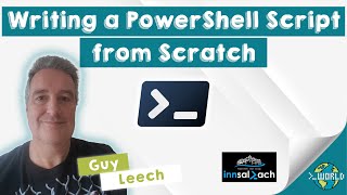 Writing a PowerShell Script from Scratch - Guy Leech