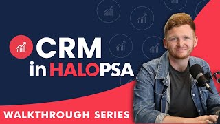 CRM Overview | HaloPSA with Tim Barton-Wines