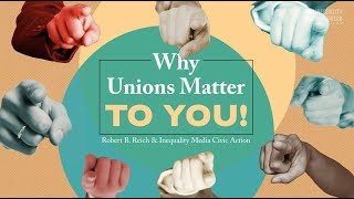 Why Unions Matter to You | Robert Reich