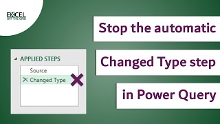 Stop the automatic Changed Type step in Power Query | Excel Off The Grid