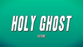 Future - HOLY GHOST (Lyrics)
