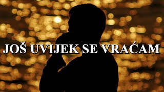 Tomislav Ivčić - Još uvijek se vraćam (Official lyric video)