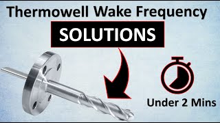 ALL Thermowell Solutions to Wake Frequency ( Under 2 mins⌚)