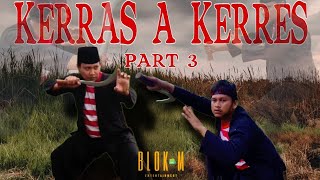 KERRAS A KERRES (PART 3) - BLOK M