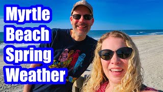 MYRTLE BEACH SPRING WEATHER - WHAT'S IT LIKE? MARCH | APRIL | MAY