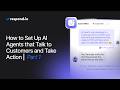How to Set Up AI Agents that Talk to Customers and Take Action — Part 1