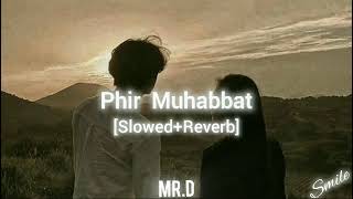Phir Mohabbat Karne Chala Hai Tu [Slowed+Reverb] Arijit Singh | Murder 2 | Emraan Hashmi &Jacqueline