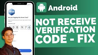 Not Receiving Verification Code On Android Phone !
