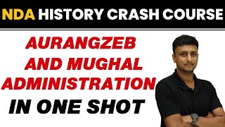 AURANGZEB AND MUGHAL ADMINISTRATION in One Shot || NDA History Crash Course