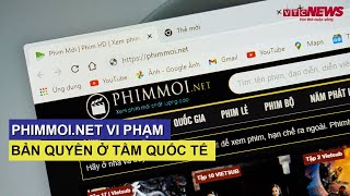 Phimmoi.net vi phạm bản quyền ở tầm quốc tế