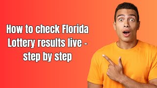 How to check Florida Lottery results live - step by step