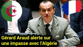 🇫🇷🇩🇿 Gérard Araud alerte sur l’impasse des relations franco-algériennes