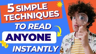 5 Simple Techniques To Read Anyone Instantly and Discover Their True Intentions